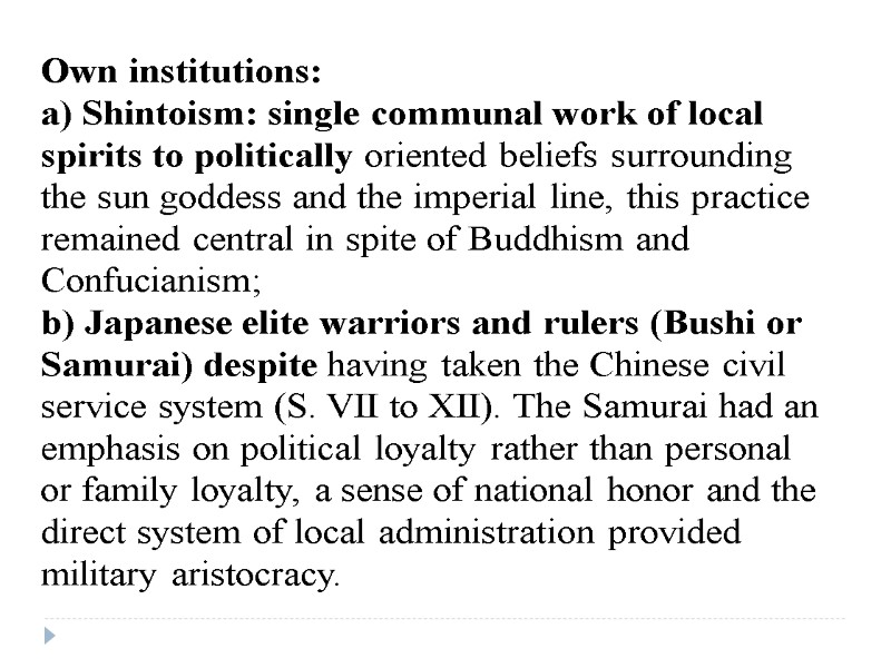 Own institutions: a) Shintoism: single communal work of local spirits to politically oriented beliefs